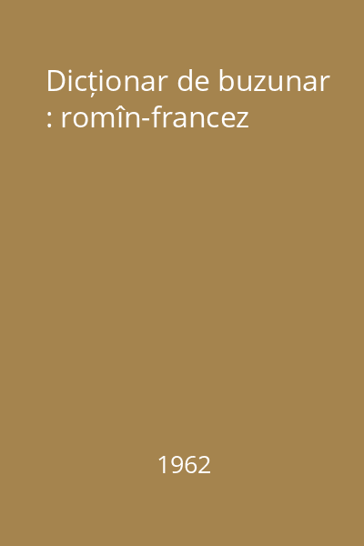 Dicționar de buzunar : romîn-francez