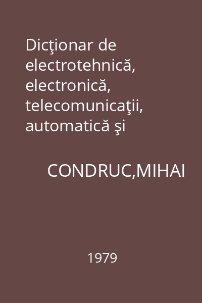 Dicţionar de electrotehnică, electronică, telecomunicaţii, automatică şi cibernetica român-francez