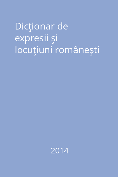Dicţionar de expresii şi locuţiuni româneşti