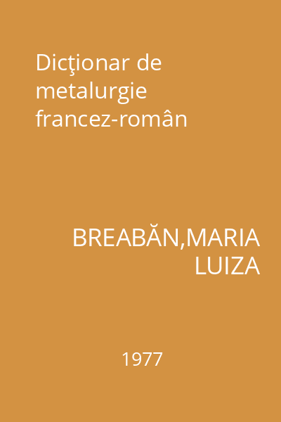 Dicţionar de metalurgie francez-român