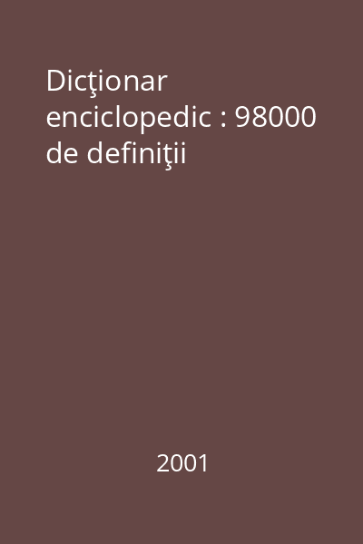Dicţionar enciclopedic : 98000 de definiţii
