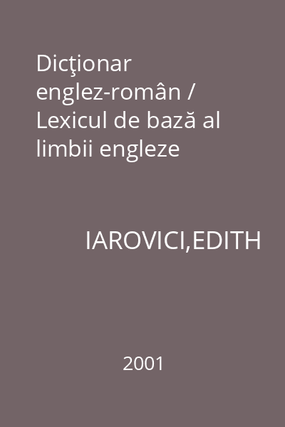Dicţionar englez-român / Lexicul de bază al limbii engleze