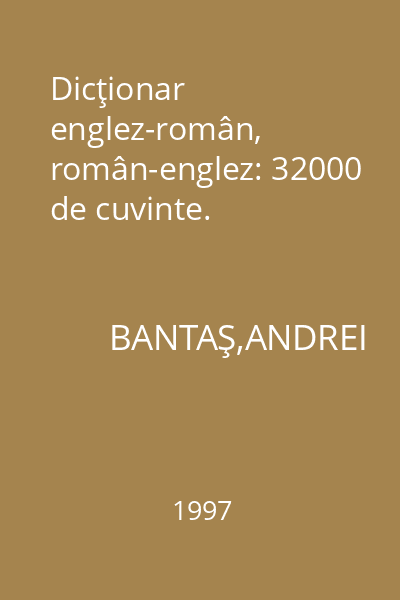 Dicţionar englez-român, român-englez: 32000 de cuvinte.