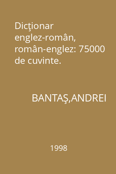 Dicţionar englez-român, român-englez: 75000 de cuvinte.