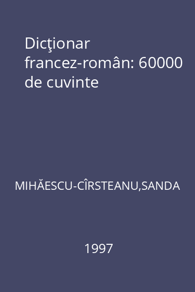 Dicţionar francez-român: 60000 de cuvinte