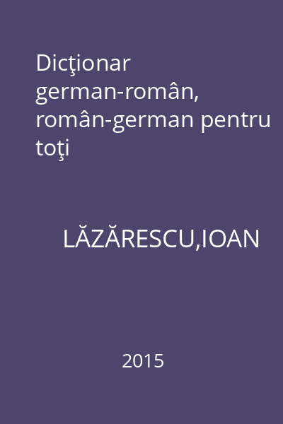 Dicţionar german-român, român-german pentru toţi