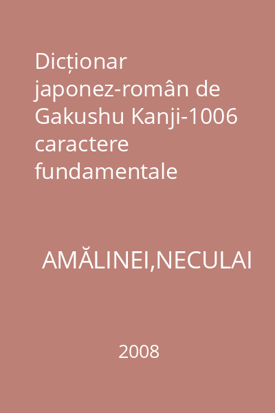 Dicționar japonez-român de Gakushu Kanji-1006 caractere fundamentale