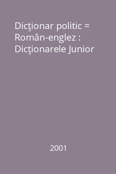Dicţionar politic = Român-englez : Dicţionarele Junior