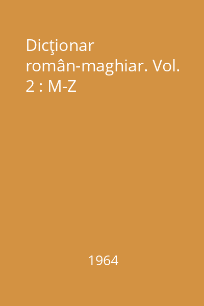 Dicţionar român-maghiar. Vol. 2 : M-Z