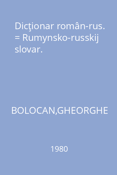 Dicţionar român-rus. = Rumynsko-russkij slovar.
