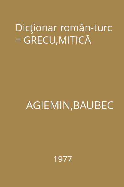 Dicţionar român-turc = GRECU,MITICĂ