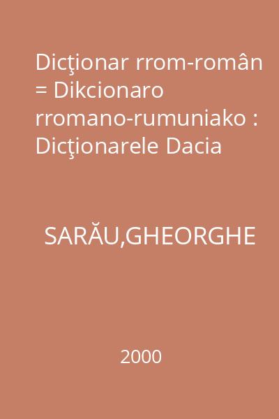 Dicţionar rrom-român = Dikcionaro rromano-rumuniako : Dicţionarele Dacia