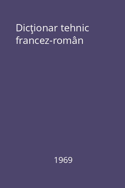 Dicţionar tehnic francez-român