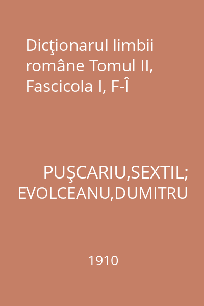 Dicţionarul limbii române Tomul II, Fascicola I, F-Î