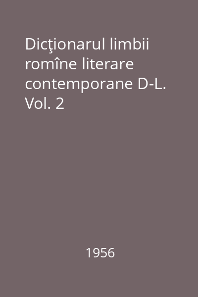 Dicţionarul limbii romîne literare contemporane D-L. Vol. 2