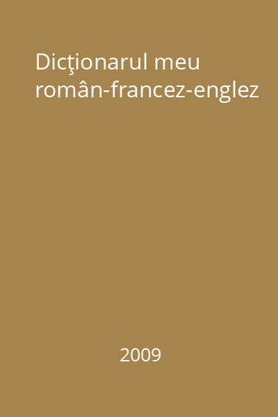 Dicţionarul meu român-francez-englez