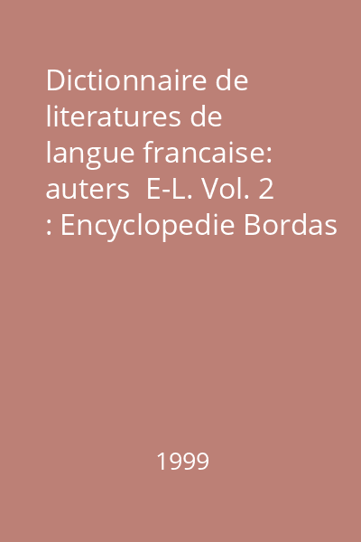 Dictionnaire de literatures de langue francaise: auters  E-L. Vol. 2 : Encyclopedie Bordas