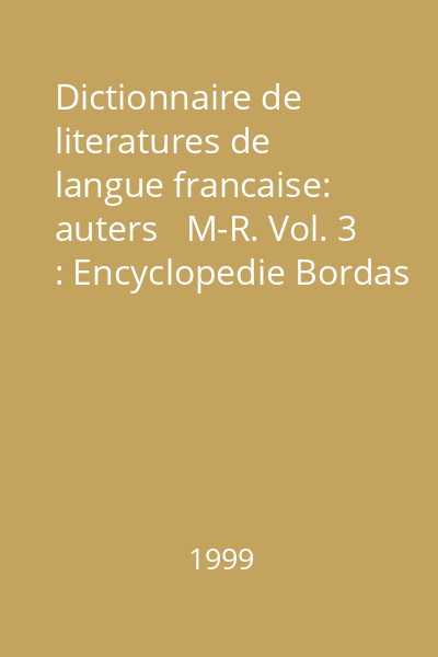 Dictionnaire de literatures de langue francaise: auters   M-R. Vol. 3 : Encyclopedie Bordas