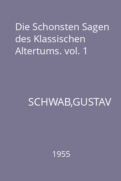 Die Schonsten Sagen des Klassischen Altertums. vol. 1