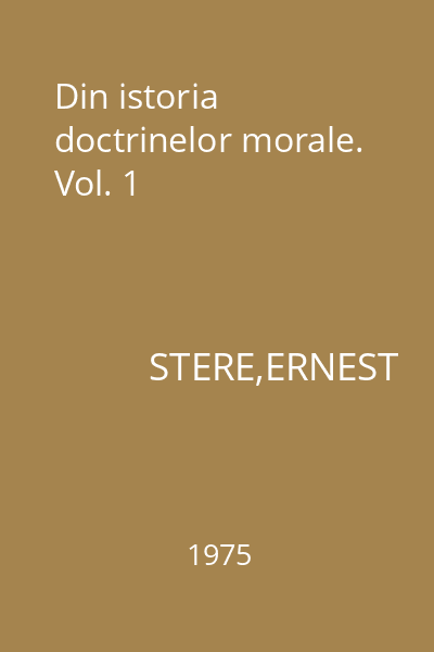 Din istoria doctrinelor morale. Vol. 1