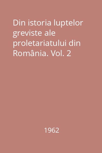 Din istoria luptelor greviste ale proletariatului din România. Vol. 2