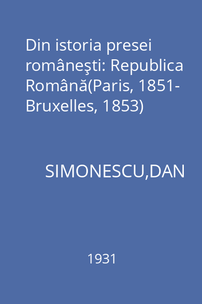 Din istoria presei româneşti: Republica Română(Paris, 1851- Bruxelles, 1853)