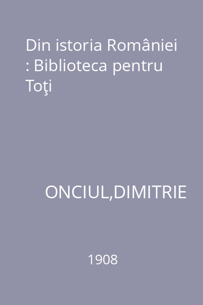 Din istoria României : Biblioteca pentru Toţi