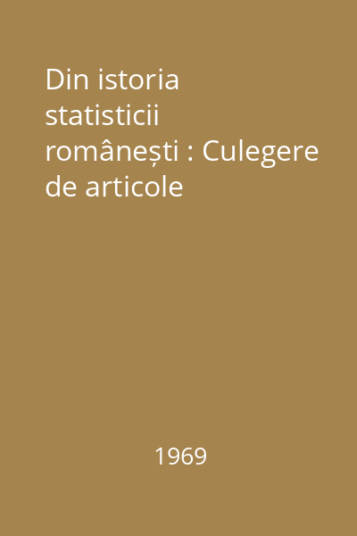 Din istoria statisticii românești : Culegere de articole