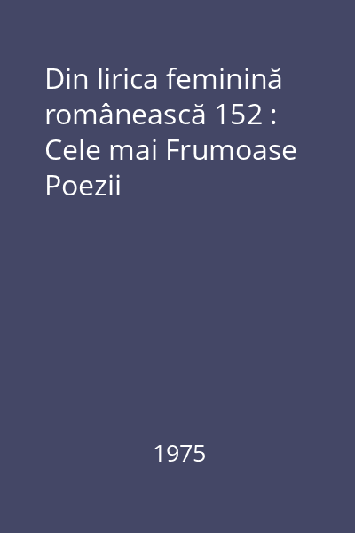 Din lirica feminină românească 152 : Cele mai Frumoase Poezii