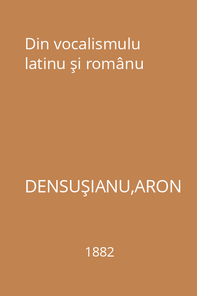 Din vocalismulu latinu şi românu