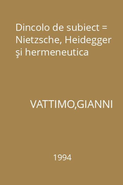 Dincolo de subiect = Nietzsche, Heidegger şi hermeneutica