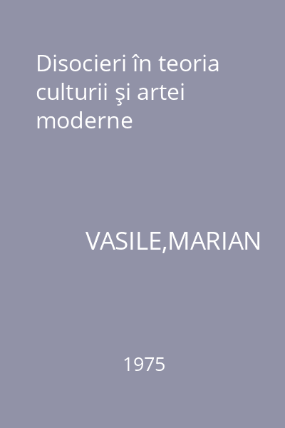 Disocieri în teoria culturii şi artei moderne