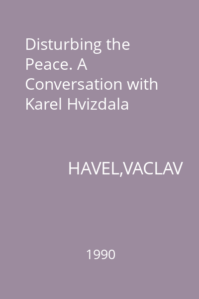 Disturbing the Peace. A Conversation with Karel Hvizdala