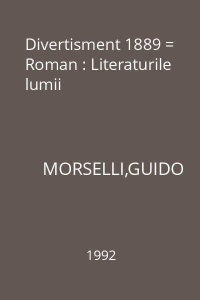Divertisment 1889 = Roman : Literaturile lumii