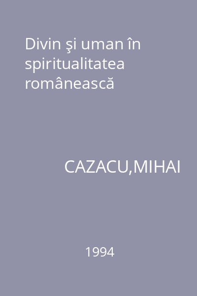 Divin şi uman în spiritualitatea românească
