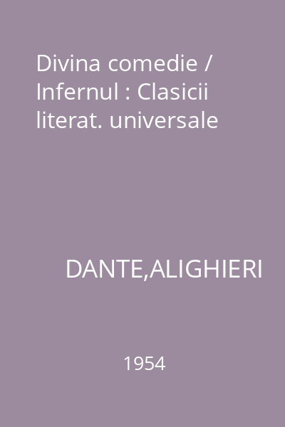 Divina comedie / Infernul : Clasicii literat. universale