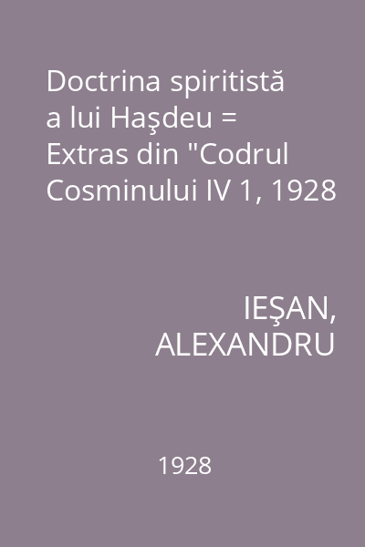 Doctrina spiritistă a lui Haşdeu = Extras din "Codrul Cosminului IV 1, 1928