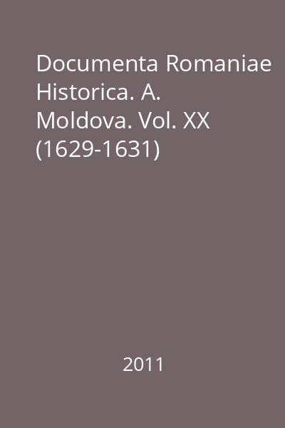 Documenta Romaniae Historica. A. Moldova. Vol. XX (1629-1631)