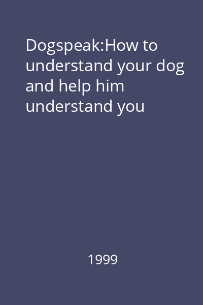 Dogspeak:How to understand your dog and help him understand you