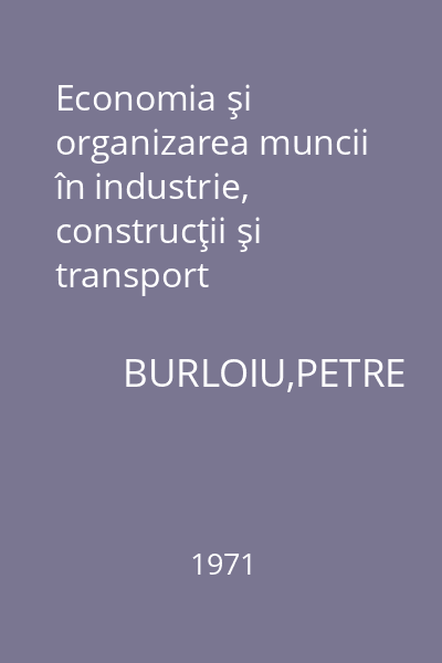 Economia şi organizarea muncii în industrie, construcţii şi transport