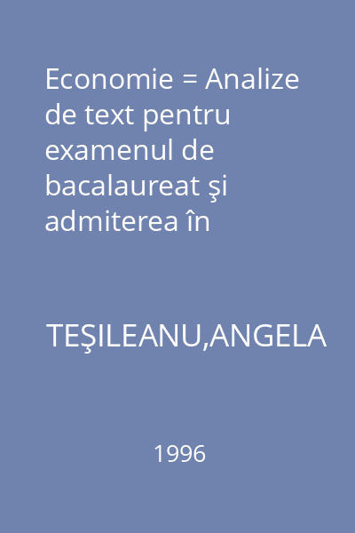 Economie = Analize de text pentru examenul de bacalaureat şi admiterea în facultăţile cu profil economic