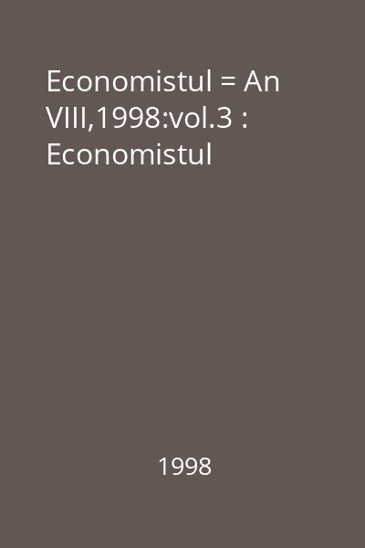 Economistul = An VIII,1998:vol.3 : Economistul