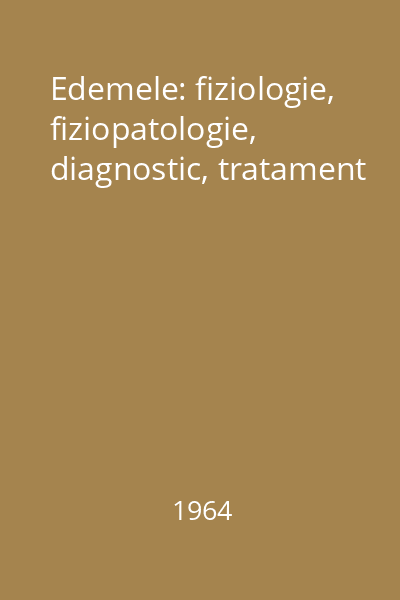 Edemele: fiziologie, fiziopatologie, diagnostic, tratament