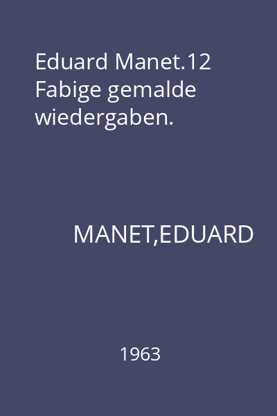 Eduard Manet.12 Fabige gemalde wiedergaben.