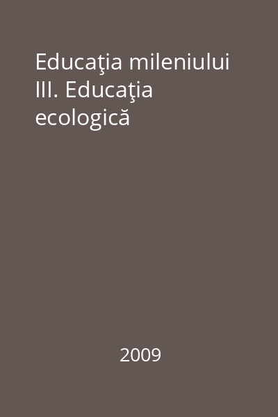 Educaţia mileniului III. Educaţia ecologică