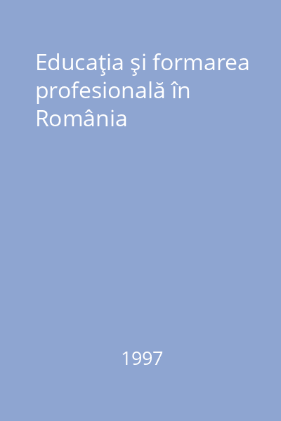 Educaţia şi formarea profesională în România