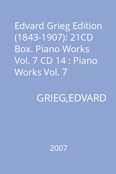 Edvard Grieg Edition (1843-1907): 21CD Box. Piano Works Vol. 7 CD 14 : Piano Works Vol. 7