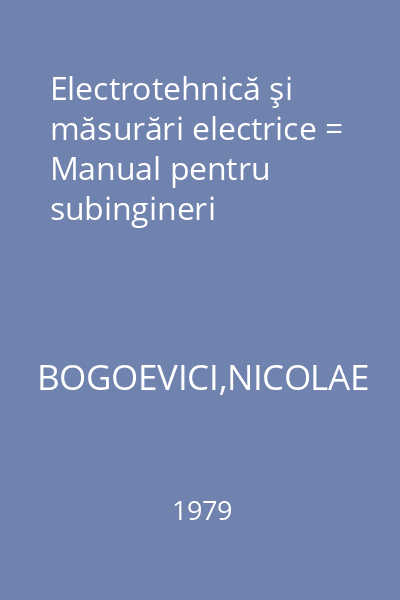 Electrotehnică şi măsurări electrice = Manual pentru subingineri