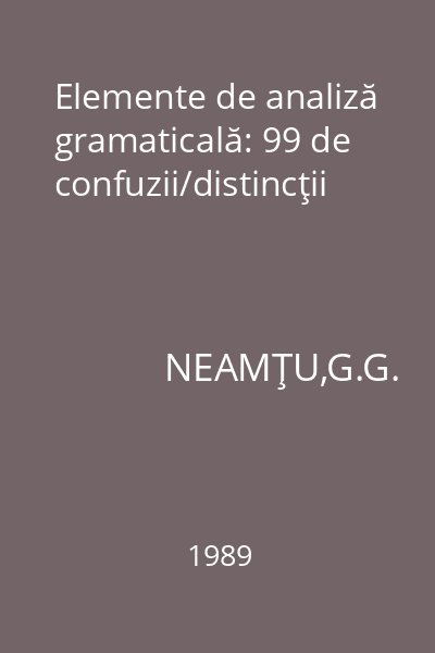 Elemente de analiză gramaticală: 99 de confuzii/distincţii