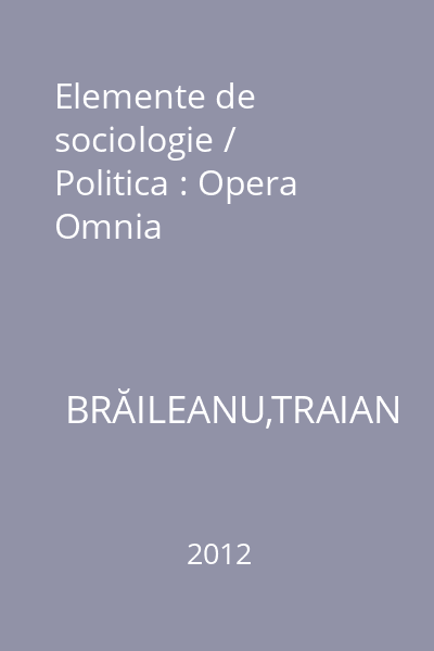 Elemente de sociologie / Politica : Opera Omnia